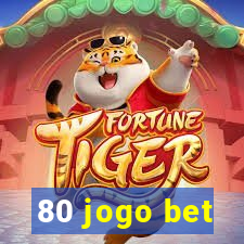 80 jogo bet